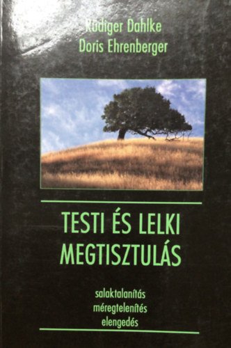 Rdiger Dahlke - Doris Ehrenberger - Testi s lelki megtisztuls SALAKTALANTS, MREGTELENTS, ELENGEDS