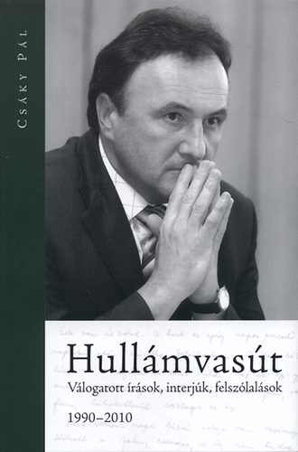 Csky Pl - Hullmvast - Vlogatott rsok, interjk, felszlalsok - 1990-2010
