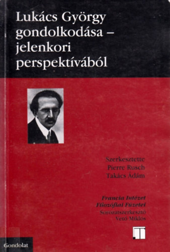 Luk�cs Gy�rgy gondolkod�sa - Jelenkori perspekt�v�b�l