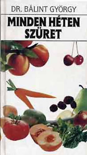 B�lint Gy�rgy - Minden h�ten sz�ret - 52 kerti n�v�ny portr�ja