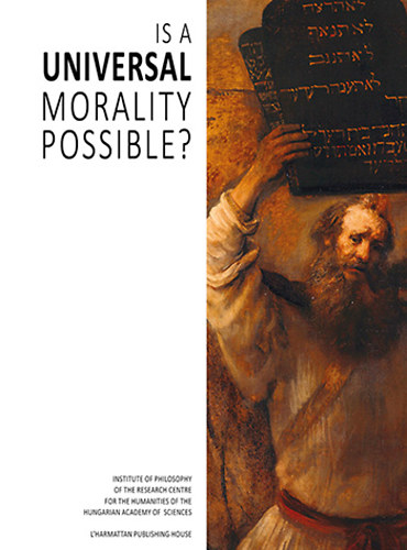Horkay Hrcher Ferenc ; Mester Bla; Turgonyi Zoltn (szerk.) - Is a Universal Morality Possible?