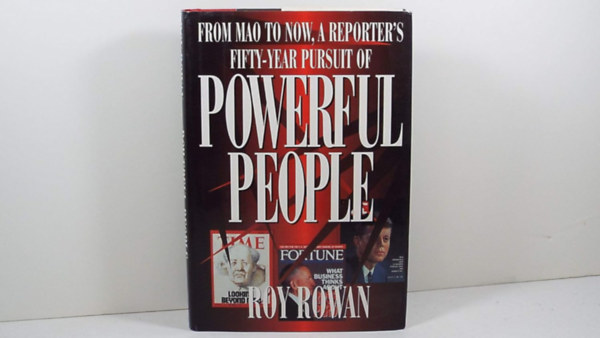Roy Rowan - From Mao to now, a reporter's fifty-year pursuit of Power People