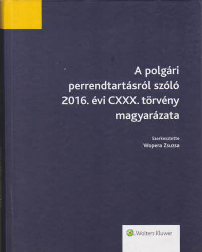 Wopera Zsuzsa - A polgri perrendtartsrl szl 2016. vi CXXX. trvny magyarzata