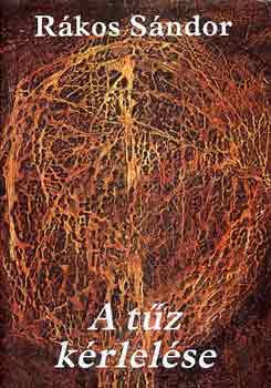 Rákos Sándor - A tűz kérlelése