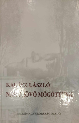 Kalsz Lszl - Nagy jv mgttnk