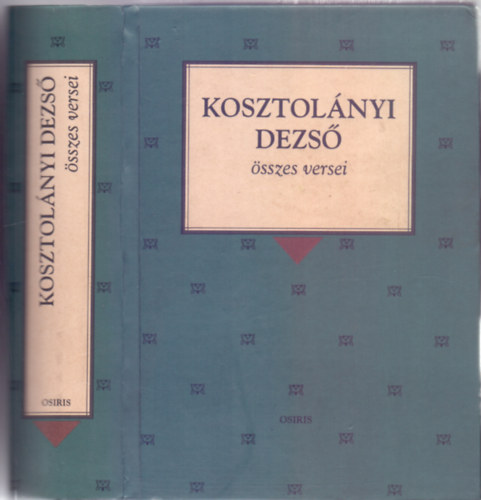 Kosztolányi Dezső - Kosztolányi Dezső összes versei (Osiris Klasszikusok)