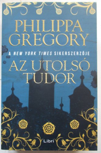 Philippa Gregory - Az utols Tudor