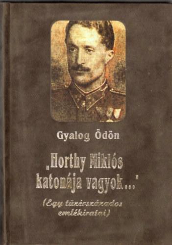 Gyalog �d�n - "Horthy Mikl�s katon�ja vagyok..."