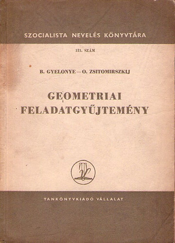 B. Gyelonye O. Zsitomirszkij - Geometriai feladatgy�jtem�ny