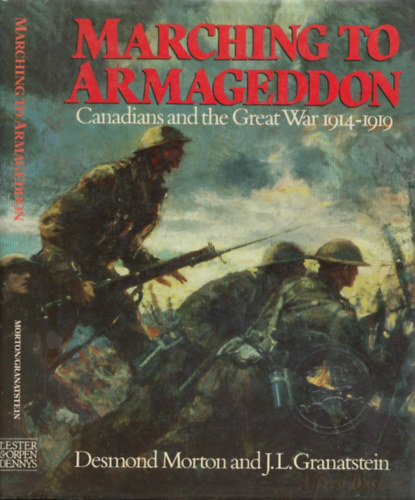 J. L. Granatstein Desmond Morton - Marching to armageddon - Canadians and the Great War 1914-1919