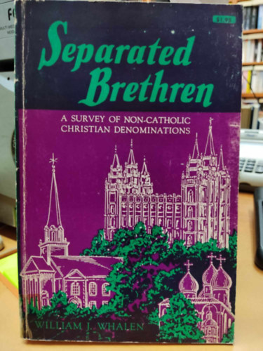 William J.  Whalen (Joseph) - Separated Brethren: A Survey of Protestant, Anglican, Eastern Orthodox, and Other Denominations in the United States