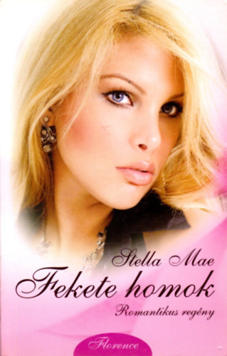 Stella Mae - 4 db Stella Mae romantikus regny: Fekete homok - Krtaszv - Tzmadr - Rzsakikt