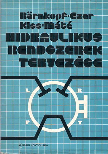 Brnkopf Rudolf; Ezer R.; Kiss P.; Mt S. - Hidraulikus rendszerek tervezse