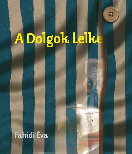 Fahidi Éva - A Dolgok Lelke
