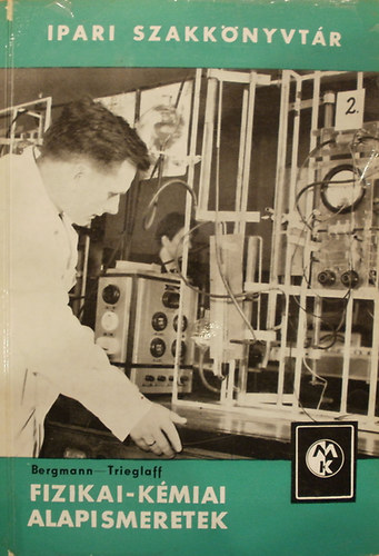 Bergmann-Trieglaff-Bar R. Stange - Fizikai-k�miai alapismeretek (Ipari Szakk�nyvt�r)