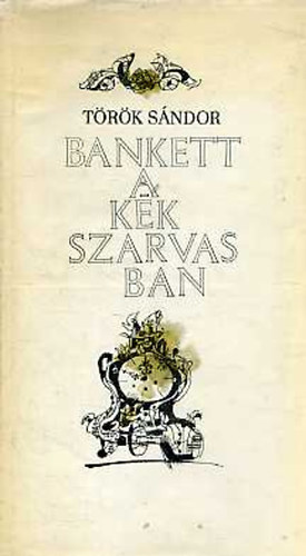 T�r�k S�ndor - Bankett a K�k Szarvasban