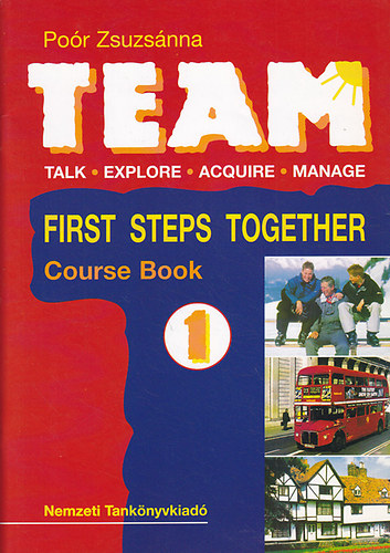 Por Zsuzsnna - Team: Talk, Explore, Acquire, Manage. 1. First Steps Together - Activity book