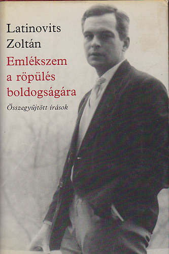 Latinovits Zolt�n - Eml�kszem a r�p�l�s boldogs�g�ra  (�sszegy�jt�tt �r�sok)