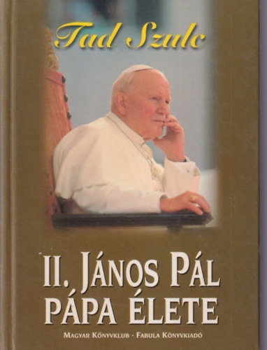 Tad Szulc A. Bujak-M. Malinski - 2 db II. J�nos P�l p�pa k�nyv: II. J�nos P�l p�pa �lete + II. J�nos P�l