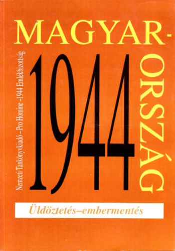 Magyarorsz�g 1944. �ld�ztet�s-emberment�s