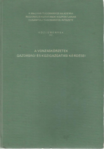 Farag Lszl - Hrubi Lszl  (szerk.) - A vonzskrzetek gazdasgi s kzigazgatsi krdse (Kzlemnyek 32.)