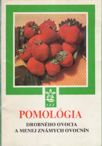 Pomológia - Drobného ovocia a menej známych ovocnín ( szlovák gyümölcstermesztés )