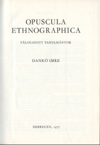 Dank Imre - Opuscula Ethnographica