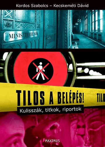 Kordos Szabolcs; Kecskemti Dvid - Tilos a belps! - Kulisszk, titkok, riportok