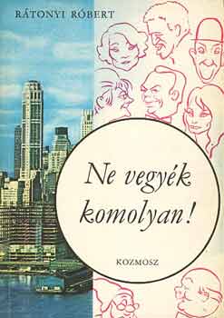 Rátonyi Róbert - Ne vegyék komolyan!