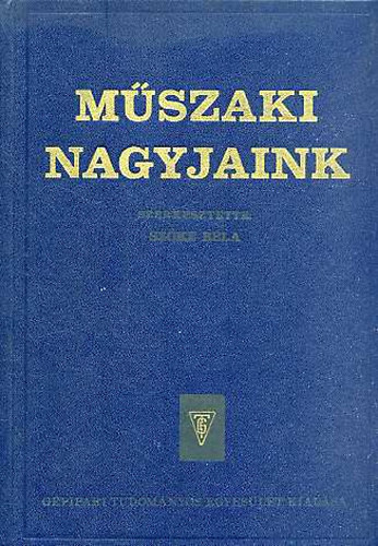 Szőke Béla (szerk.) - Műszaki nagyjaink I-VI.