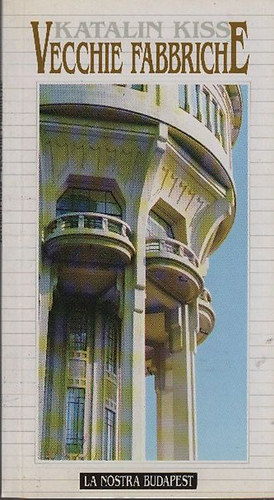 Katalin Kiss - Vecchie Fabbriche (olasz nyelv�)