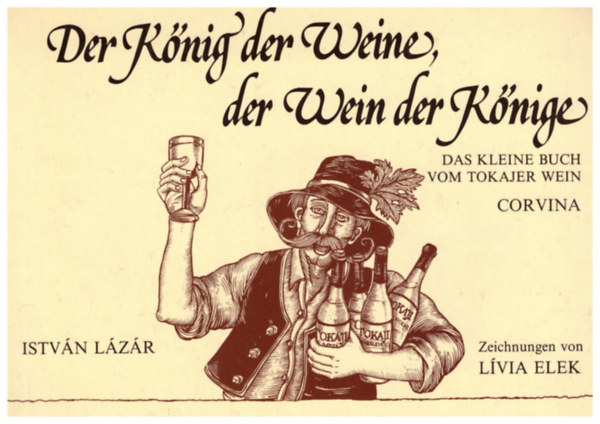 István Lázár - Der Kőnig der Weine,der Wein der Kőnige