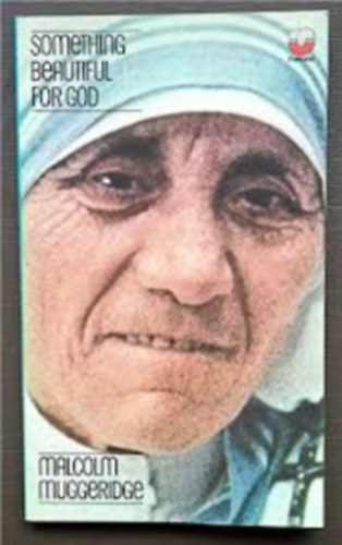 Malcolm Muggeridge - Something Beautiful for God