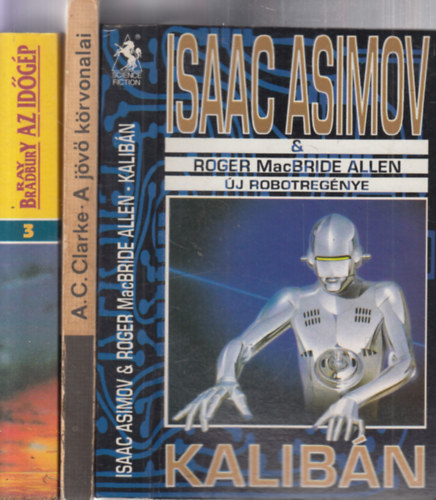 Arthur C. Clarke, Ray Bradbury Isaac Asimov - 3db klasszikus sci-fi: Kalibn + A jv krvonalai + Az idgp (Klasszikus trtnetek - I.)