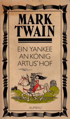 Mark Twain - Ein Yankee aus Connecticut an Knig Artus' Hof