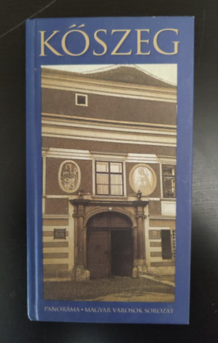 Dr. Bariska Istv�n N�meth Ad�l - K�szeg (Panor�ma; Magyar v�rosok sorozat) - Harmadik, jav�tott kiad�s!