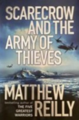 Matthew Reilly - Scarecrow and the army of thieves