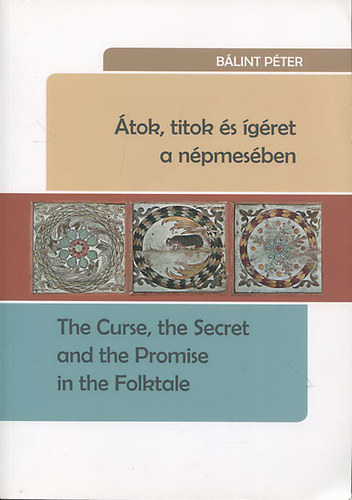 Blint Pter - tok, titok s gret a npmesben - The Curse, the Secret and the Promise in the Folktale