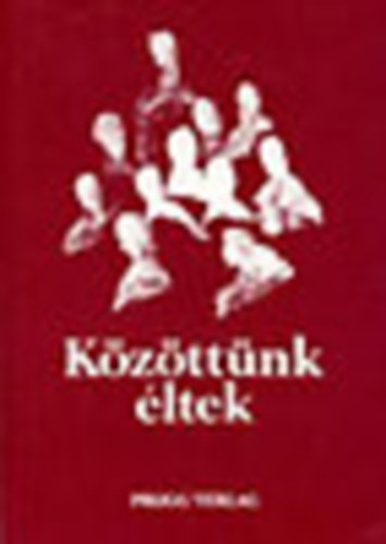 Benk� Antal (szerk.) - K�z�tt�nk �ltek