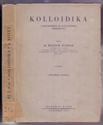 Dr. Buzgh Aladr - Kolloidika I. ktet - A  kolloidkmia s kolloidfizika kziknyve (Msodik kiads)