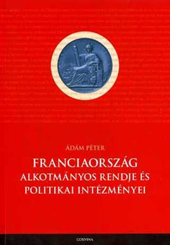 dm Pter - Franciaorszg alkotmnyos rendje s politikai intzmnyei