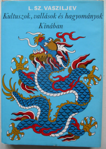 L. Sz. Vasziljev - Kultuszok, vall�sok �s hagyom�nyok K�n�ban