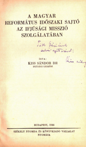 Kiss Sndor - A magyar reformtus idszaki sajt az ifjsgimisszi szolglatban (dediklt)