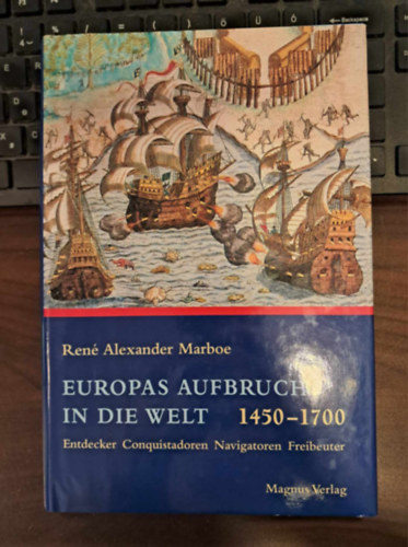 René Alexander Marboe - Europas Aufbruch in die Welt 1450-1700