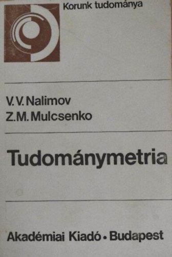 Z. M. Mulcsenko, Bernát György V. V. Nalimov (szerk.) - Tudománymetria (szcientometria) - A tudomány fejlődési folyamatának információs modellje, Az információáramlás növekedése, szcientometria