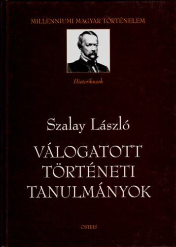 Szalay Lszl - Vlogatott trtneti tanulmnyok