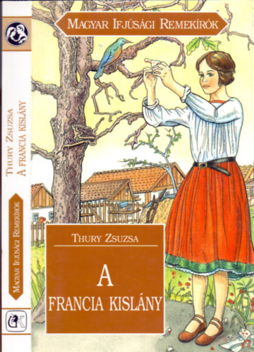 Thury Zsuzsa - A francia kisl�ny (Magyar Ifj�s�gi Remek�r�k)