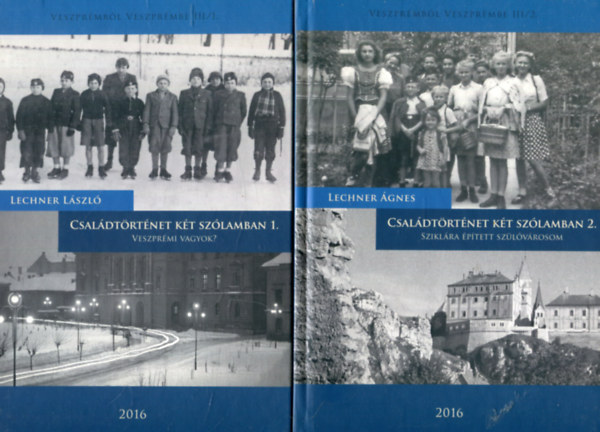 Lechner �gnes Lechner L�szl� - Csal�dt�rt�net k�t sz�lamban 1-2. (Veszpr�mb�l Veszpr�mbe III.)
