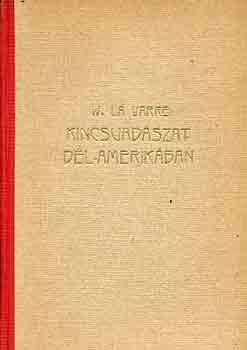 W. La Varre - Kincsvadszat Dl-Amerikban