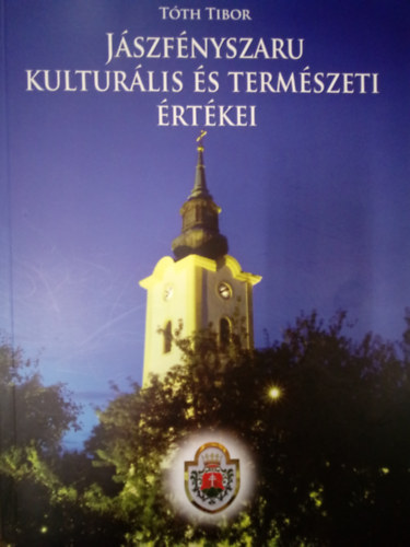 T�th Tibor - J�szf�nyszaru kultur�lis �s term�szeti �rt�kei